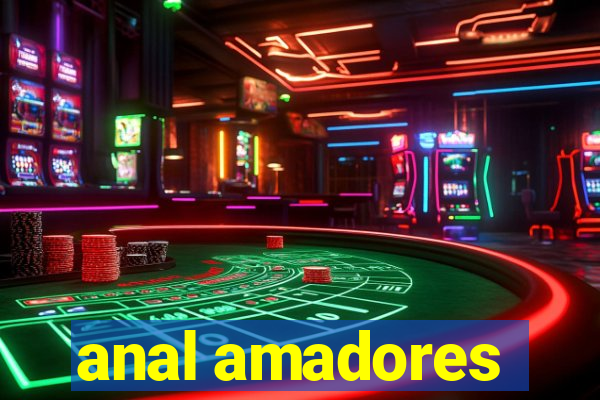 anal amadores